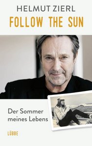 Helmut Zierl: „Follow the sun – Der Sommer meines Lebens“